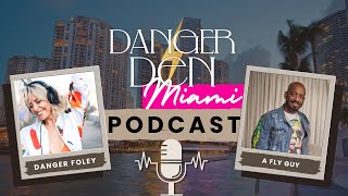 A Fly Guy - Episode 18 | Danger Den Podcast w/Danger Foley @ Miami Music Week
