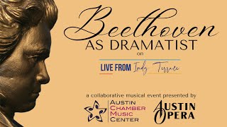 Beethoven as Dramatist, a collaboration between Austin Opera & Austin Chamber Music Center