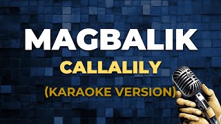 MAGBALIK - Callalily [ KARAOKE VERSION ]