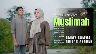 Ammy Samawa Ft. Abizar Ayaden - Muslimah (Official Music Video)