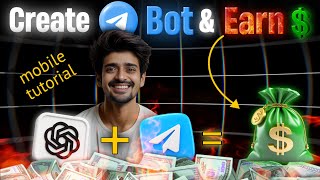 How to Make a Telegram Bot Using ChatGPT on Mobile | Earn Money with Telegram Bot in 2025