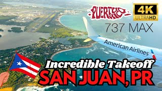 4K BEAUTIFUL TAKEOFF FROM SAN JUAN - AMERICAN 737 MAX 8