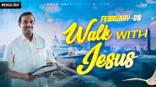 Walk with Jesus || Bro. Mohan C Lazarus || February 8 || English