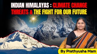 Indian Himalayas: Climate Change Threats & the Fight for Our Future