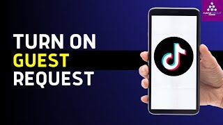 How To Turn On Multi Guest Request On TikTok Live