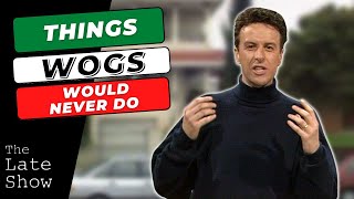 Things Wogs Would Never Do | The Late Show