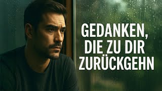 Gedanken die zu dir Zurückgehn