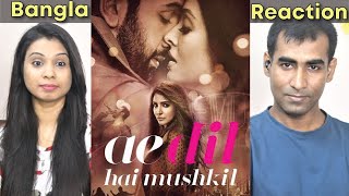 Bangladeshi Reaction on Ae Dil Hai Mushkil | Aishwarya, Ranbir, Anushka | Pritam | Arijit