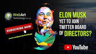 Elon Musk yet to join Twitter Board of Directors?