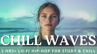 Chill Waves 🌊 Lo-Fi Hip-Hop for Study & Relax