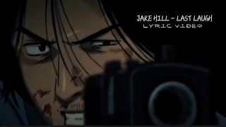 JAKE HILL - LAST LAUGH [LYRIC VIDEO]