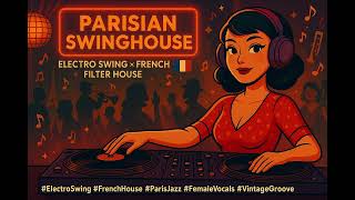 [playlist] Parisian Swinghouse | 1-Hour Female Funk & Filtered Jazz Grooves
