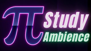 Focus Music for Study & Work | Math Classroom Ambience: The Infinite Beauty of Pi