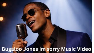 bugaloo jones im sorry