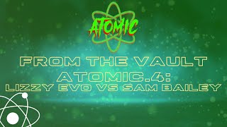 FROM THE VAULT: Atomic4 - MAIN EVENT! Lizzy Evo vs Sam Bailey
