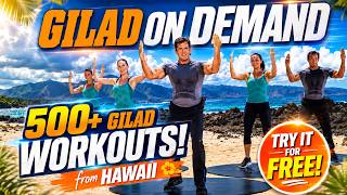 "Gilad on Demand" Access over 400 Bodies in Motion Workouts from  Hawaii. Try it for 7 days free.