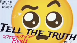 Tella truth!! (DJ Pyramids/Nuff Said Beats) Family 1st. C.O.T.B. Trilogy