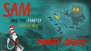 Dr. Seuss - Sam and the Firefly *TRAP REMIX*