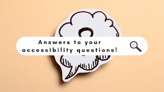 Accessibility questions and answers, part 2