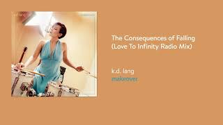 k d  lang - The Consequences of Falling (Love to Infinity Radio Mix) (Official Audio)