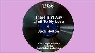 1936 Jack Hylton - There Isn’t Any Limit To My Love (Ronnie Hill, vocal)