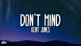 Kent Jones - Don't Mind (Lyrics)