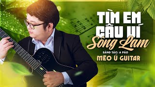 SOLO GUITAR TÌM EM CÂU VÍ SÔNG LAM | st Ngô Sỹ Ngọc | Mèo Ú Guitar