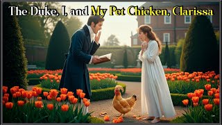 🎩🐔 The Duke, I, and My Pet Chicken, Clarissa!