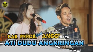 Cak Percil & Anggi Setya - Ati Dudu Angkringan