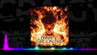 CRAIGY B - GIRL ON FIRE 🌟OUT NOW ON DNZ🌟