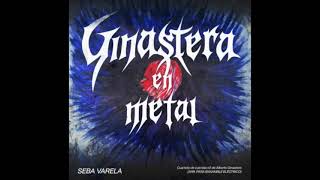 SEBA VARELA - Ginastera en Metal - IV. Libero e Rapsodico