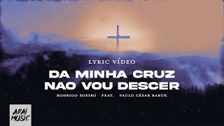 DA MINHA CRUZ NÃO VOU DESCER | Lyrics