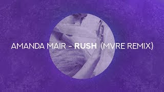 Amanda Mair - Rush (MVRE Remix)