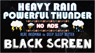 BEAT INSOMNIA to DEEP SLEEP BETTER with Torrential Rain and Powerful Thunder Sounds｜Rain for Relax