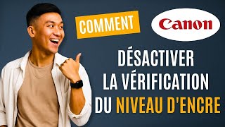 Comment désactiver la vérification du niveau d'encre Canon