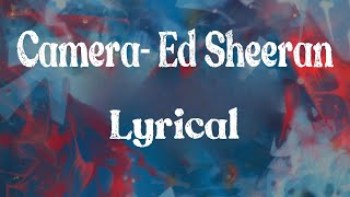 Camera – Ed Sheeran |  Lyrics Video by Verseforge X 