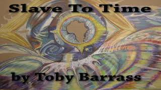 Slave To Time by Toby Barrass