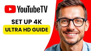 How to Set Up 4K Recording on YouTube TV  Ultra HD Quality Guide