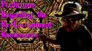 Predictions Regarding the Re-Enchantment Renaissance