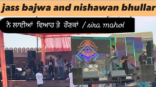 Jass bajwa and nishawan bhullar ਨੇ ਬੰਨਿਆ ਵਿਆਹ ਤੇ ਰੰਗ / sira mahool