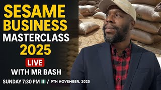 SESAME SEEDS BUSINESS | FREE MASTERCLASS | Sunday 9th November, 2025. 7:30pm Nigeria Time
