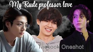 My Rude professor love Taekook Oneshot 🍿🎥 ||    Taekook Hindi dubbed 💜💚
