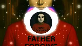 justaguy - father forgive me