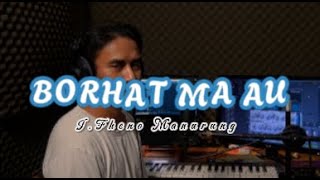 Borhat ma au - Iwan Fheno Manurung || Official Lirik vidio
