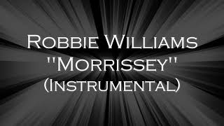 Robbie Williams - Morrissey (INSTRUMENTAL)