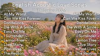 English Acoustic Love Songs with Lyrics 2026 🎶 Top Acoustic Songs Cover 2026 💖 Sweet Acoustic Music