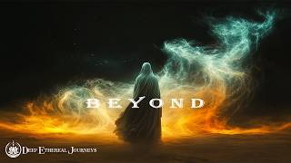 Beyond – Healing Ethereal Sounds | Meditation Music for Stress Relief & Focus Now