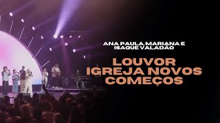 Ana Paula, Mariana e Isaque Valadão - Louvor Igreja Novos Começos
