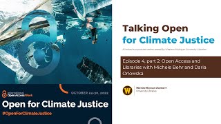 Talking Open for Climate Justice Episode 4 part 2: OA & Libraries with Michele Behr & Daria Orlowska