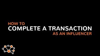 How to: Complete a Transaction as an Influencer